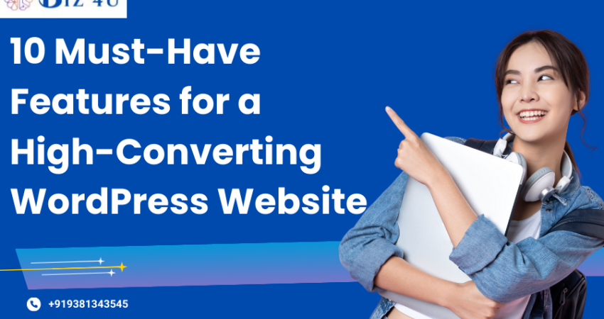 10 Must-Have Features for a High-Converting WordPress Website
