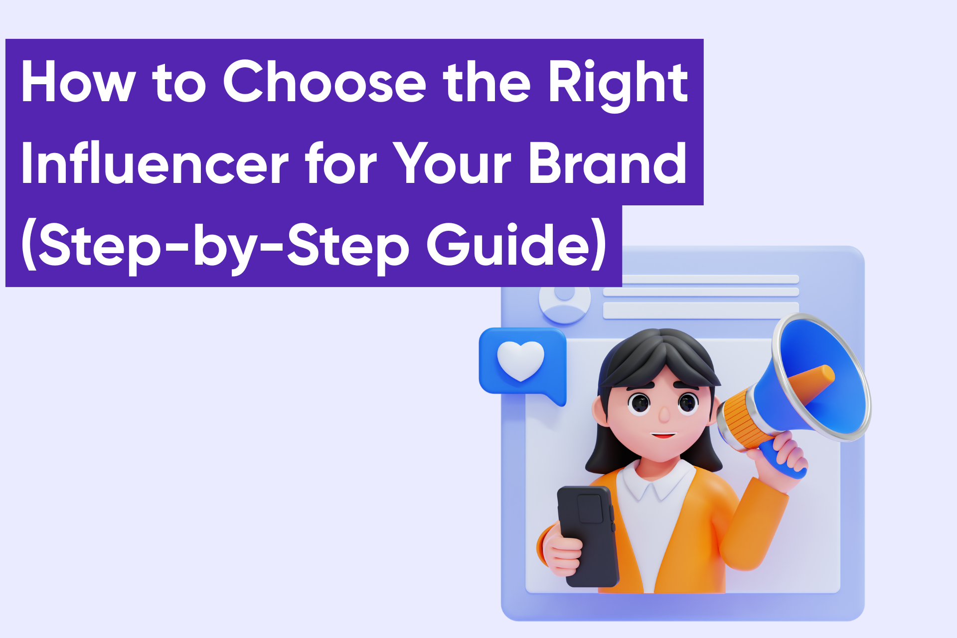 How to Choose the Right Influencer for Your Brand (Step-by-Step Guide)