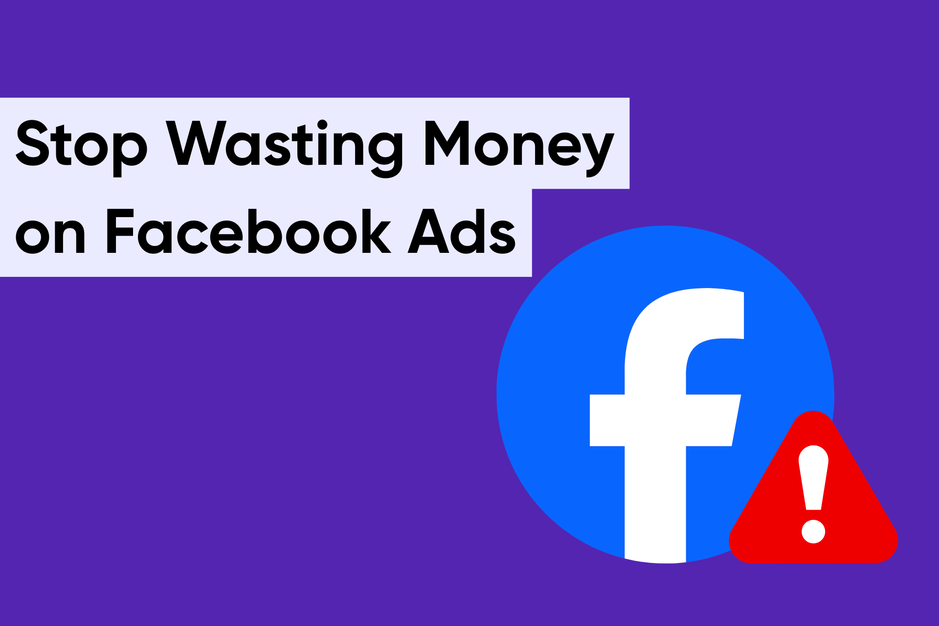 Why Your Facebook Ads Are Wasting Money (And How to Fix It)