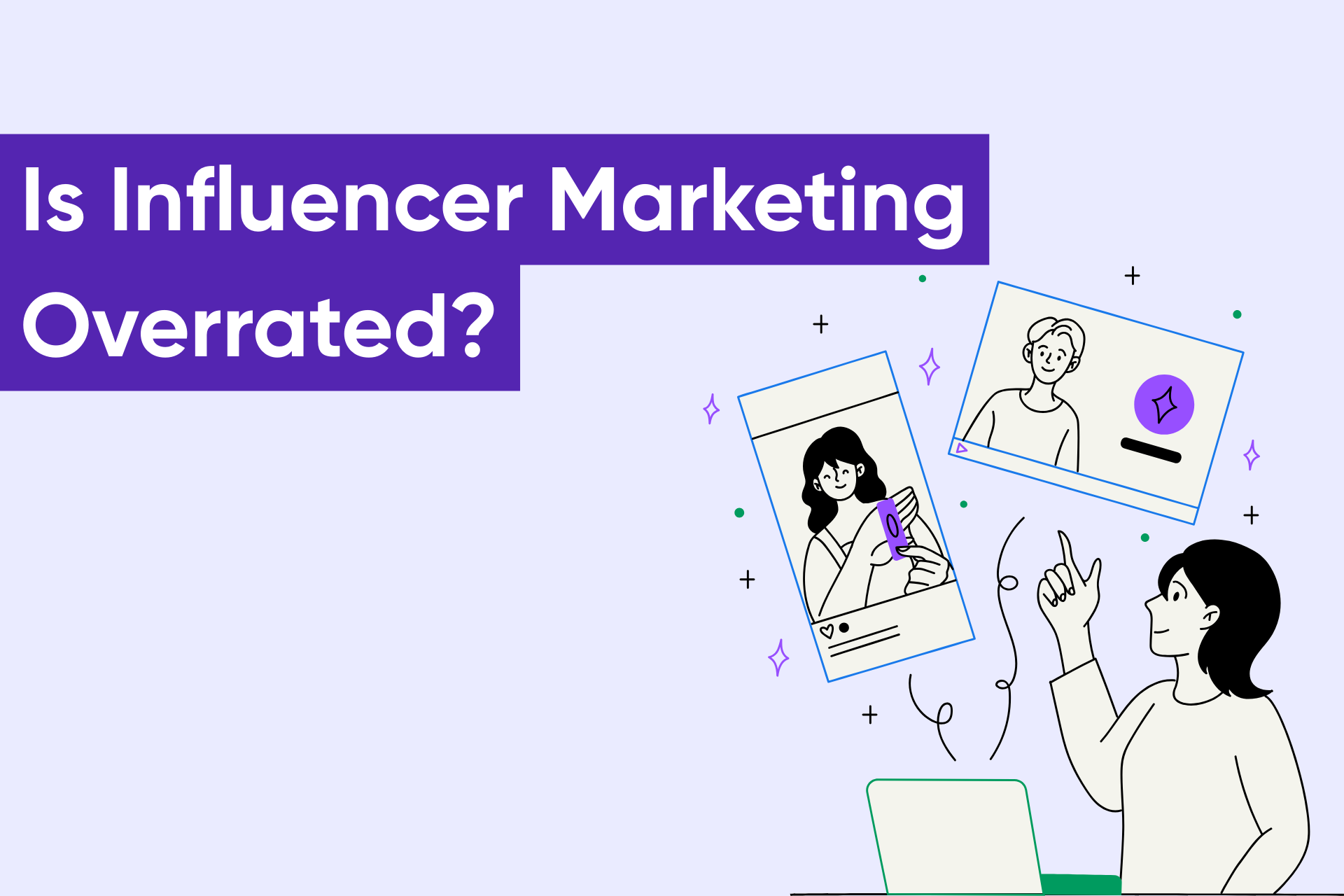 Is Influencer Marketing Losing Its Power? Expert Breakdown